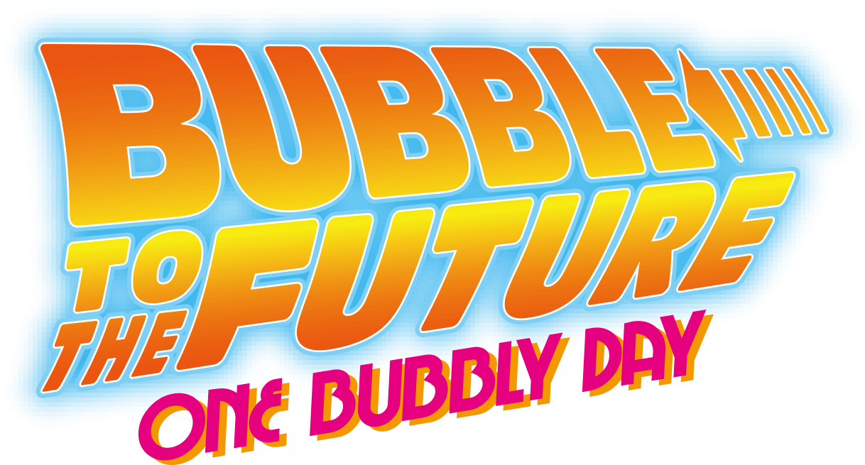 BUBBLE TO THE FUTURE ONE BUBBLY DAY